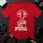 Mentally at the Gym T-Shirt