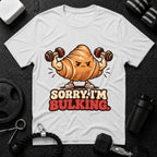 Sorry I’m Bulking T-Shirt