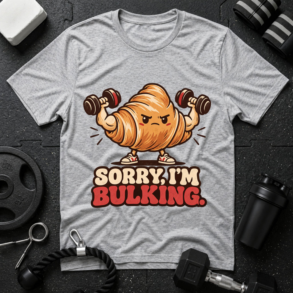 Sorry I’m Bulking T-Shirt