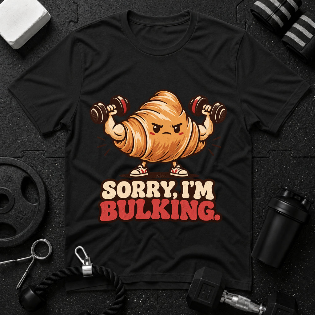 Sorry I’m Bulking T-Shirt