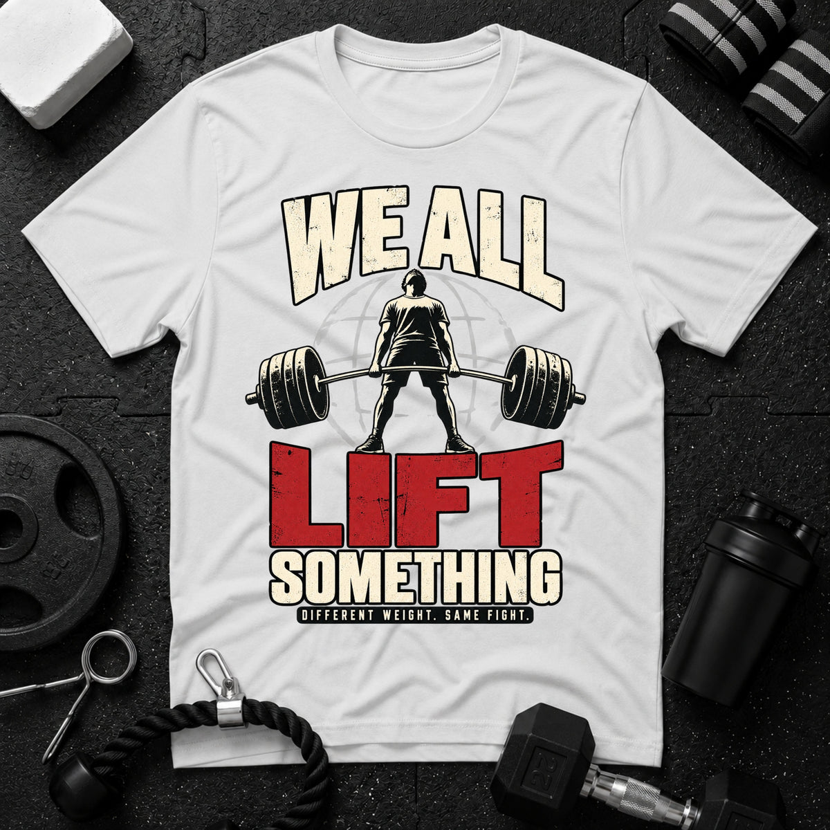 We All Lift Something T-Shirt