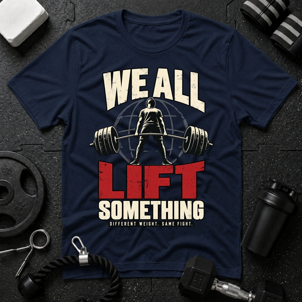 We All Lift Something T-Shirt