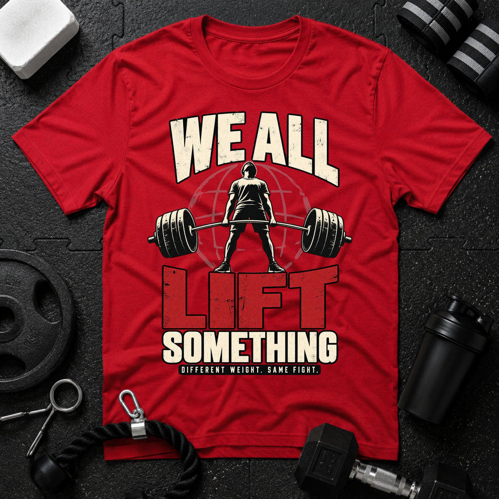 We All Lift Something T-Shirt