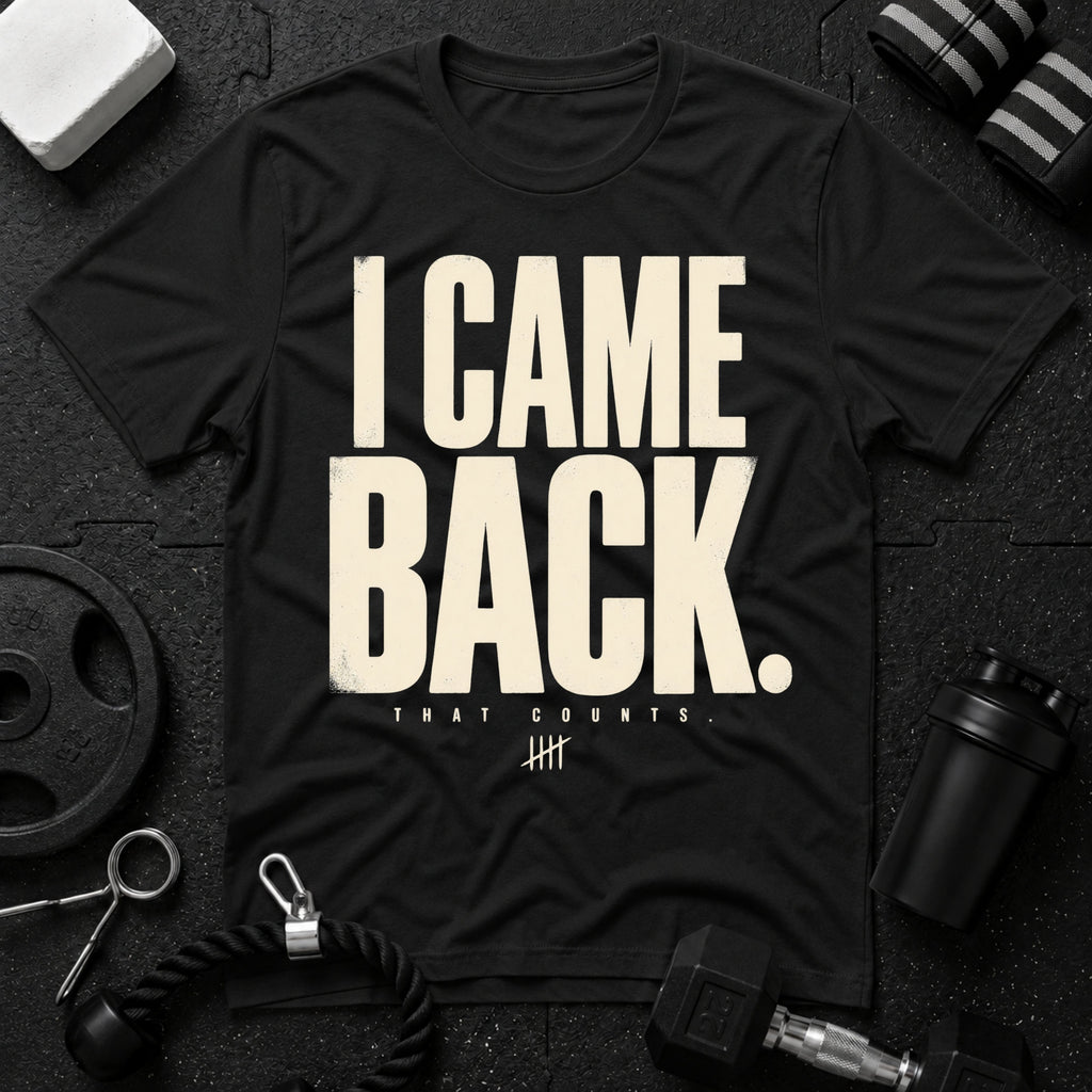 I Came Back T-Shirt