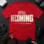 Still Becoming T-Shirt