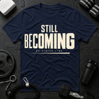 Still Becoming T-Shirt