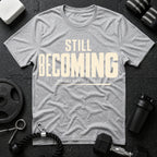Still Becoming T-Shirt