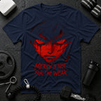 Mercy Is Not for the Weak T-Shirt