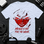 Mercy Is Not for the Weak T-Shirt