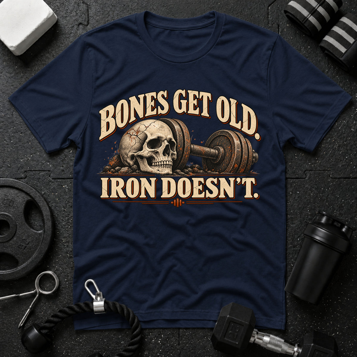 Bones Get Old Iron Doesn’t T-Shirt