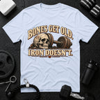 Bones Get Old Iron Doesn’t T-Shirt