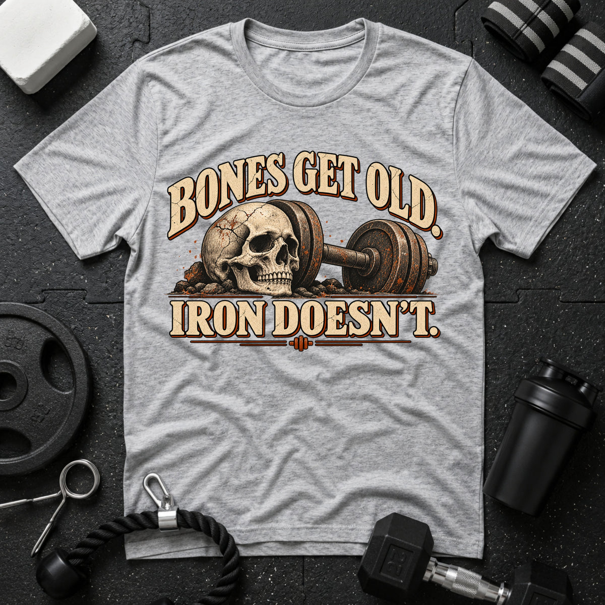 Bones Get Old Iron Doesn’t T-Shirt