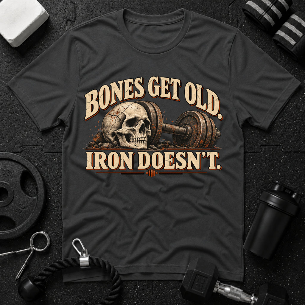 Bones Get Old Iron Doesn’t T-Shirt
