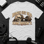 Bones Get Old Iron Doesn’t T-Shirt