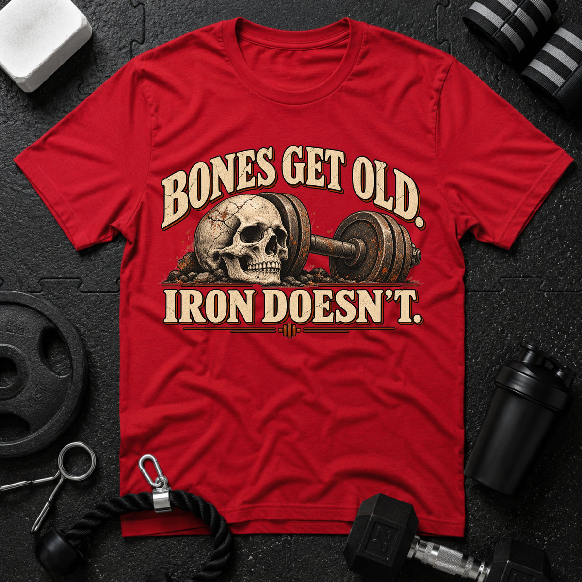 Bones Get Old Iron Doesn’t T-Shirt