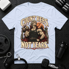 Count Reps Not Years T-Shirt