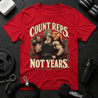 Count Reps Not Years T-Shirt