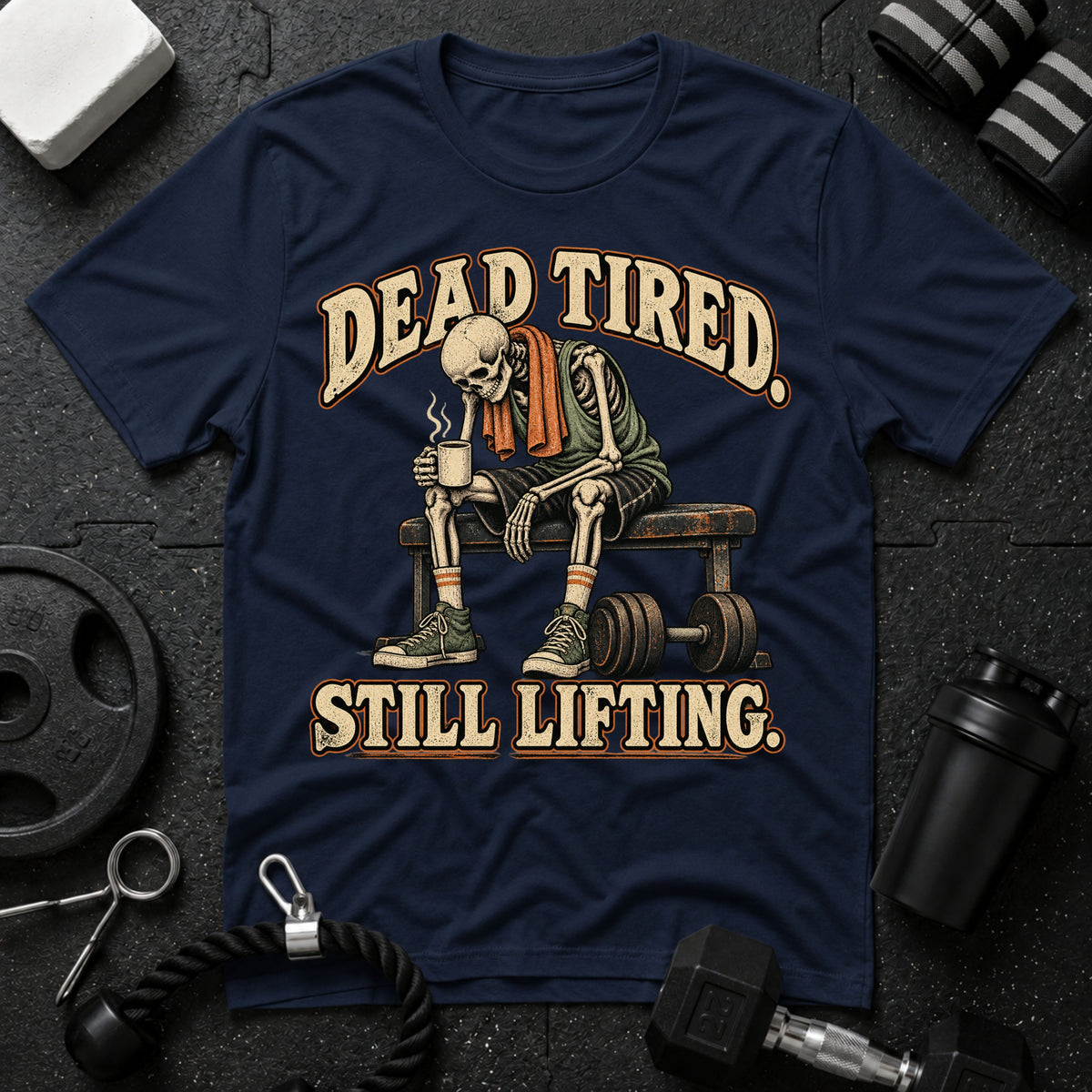 Dead Tired Still Lifting T-Shirt