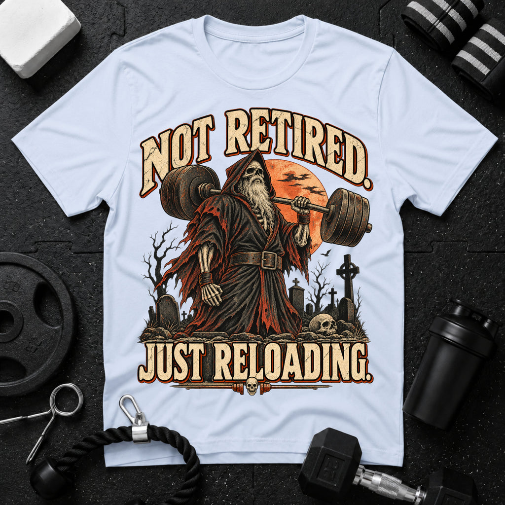 Not Retired Just Reloading T-shirt
