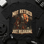 Not Retired Just Reloading T-shirt