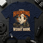Haunting the Weight Room T-Shirt