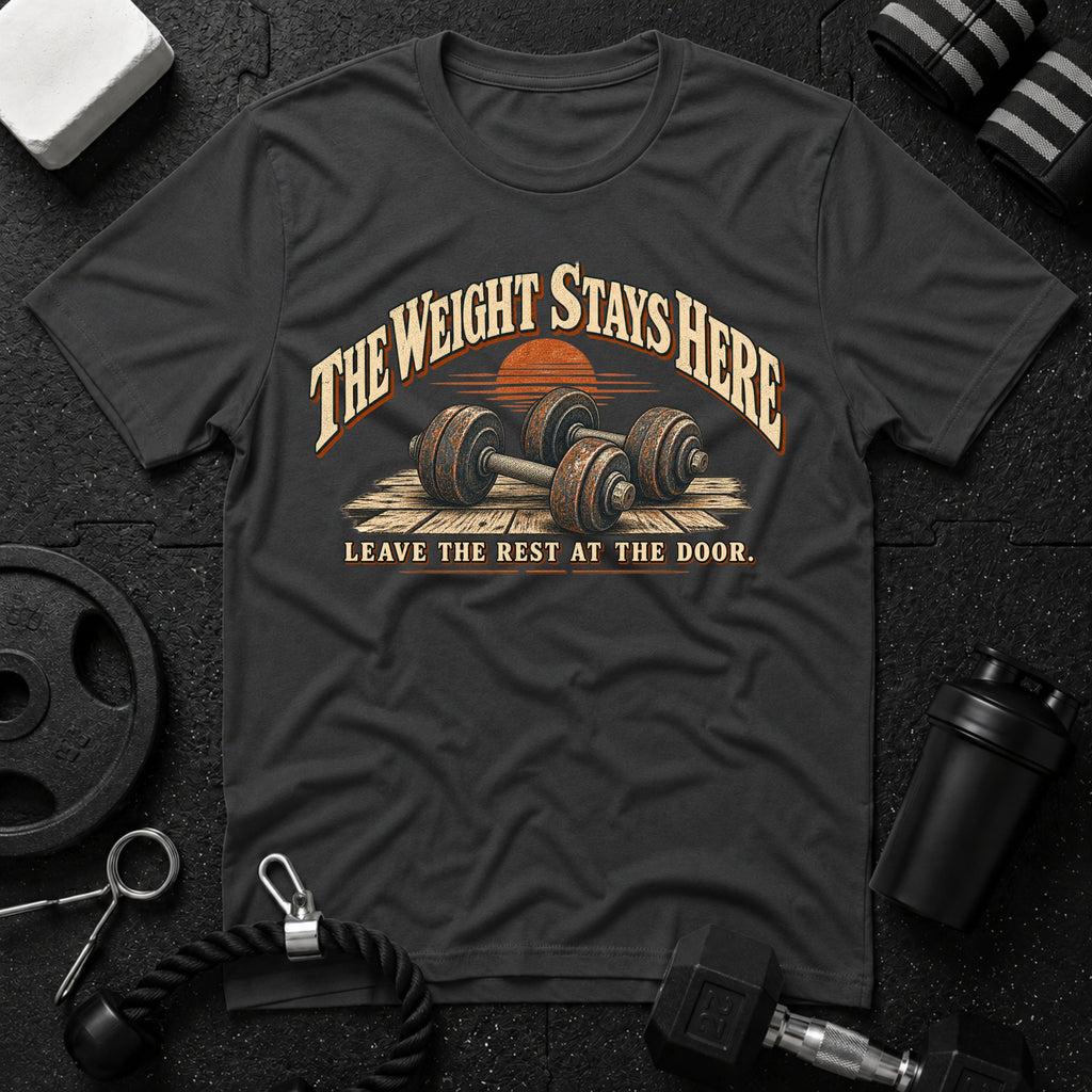 The Weight Stays Here T-Shirt