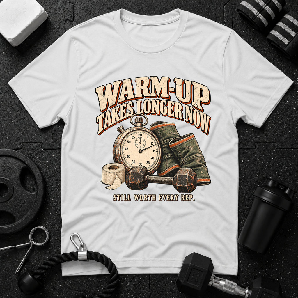 Warm-Up Takes Longer T-Shirt
