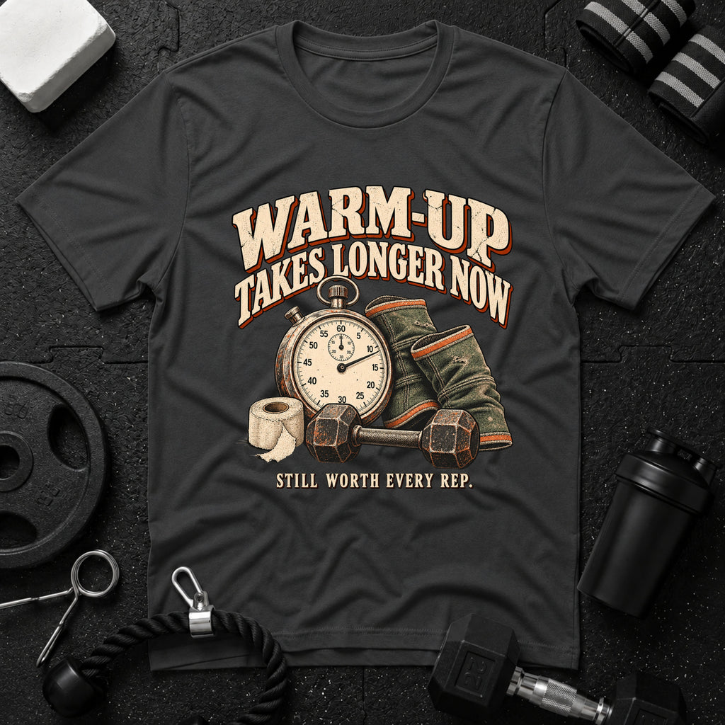 Warm-Up Takes Longer T-Shirt
