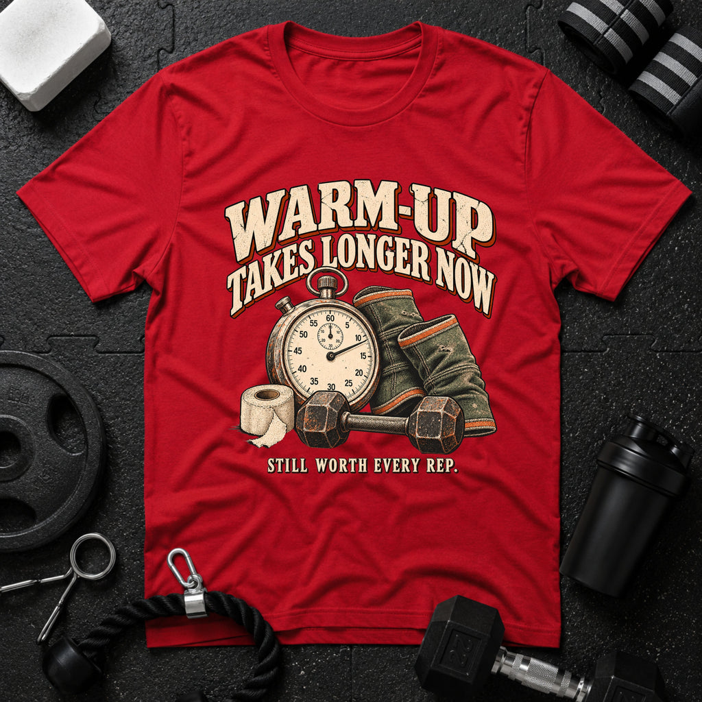 Warm-Up Takes Longer T-Shirt