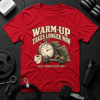 Warm-Up Takes Longer T-Shirt