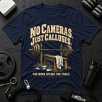 No Cameras Just Calluses T-Shirt