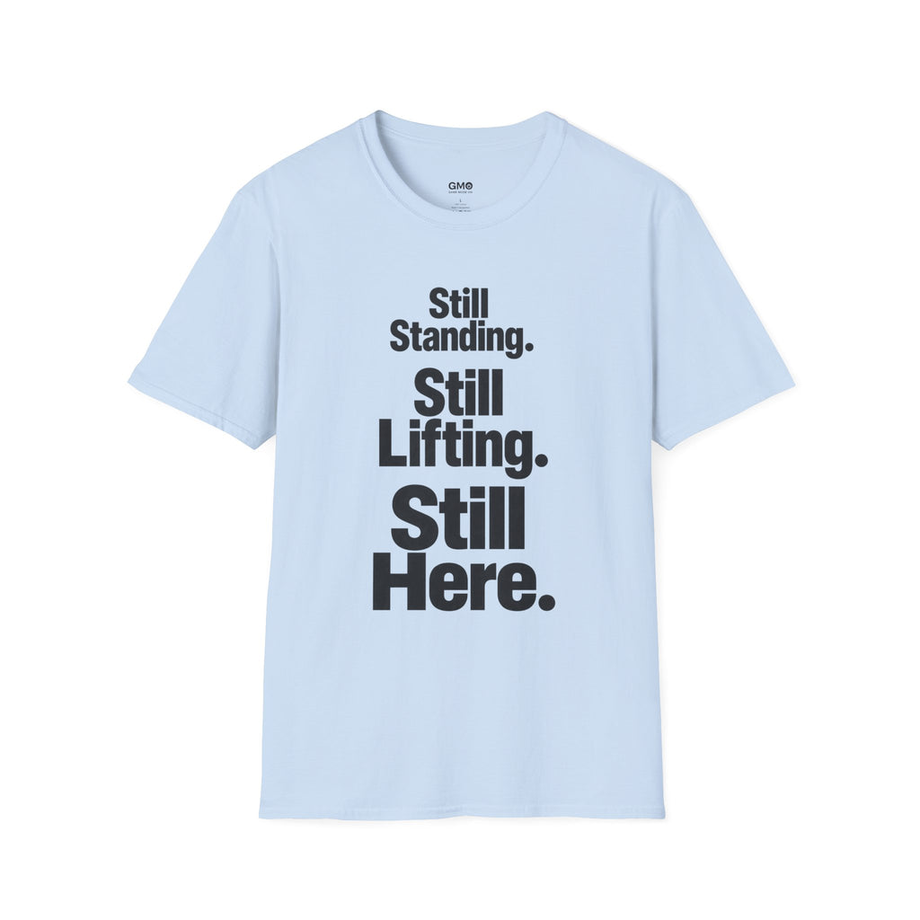 Still Standing. Still Lifting. Still Here T-Shirt