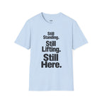 Still Standing. Still Lifting. Still Here T-Shirt