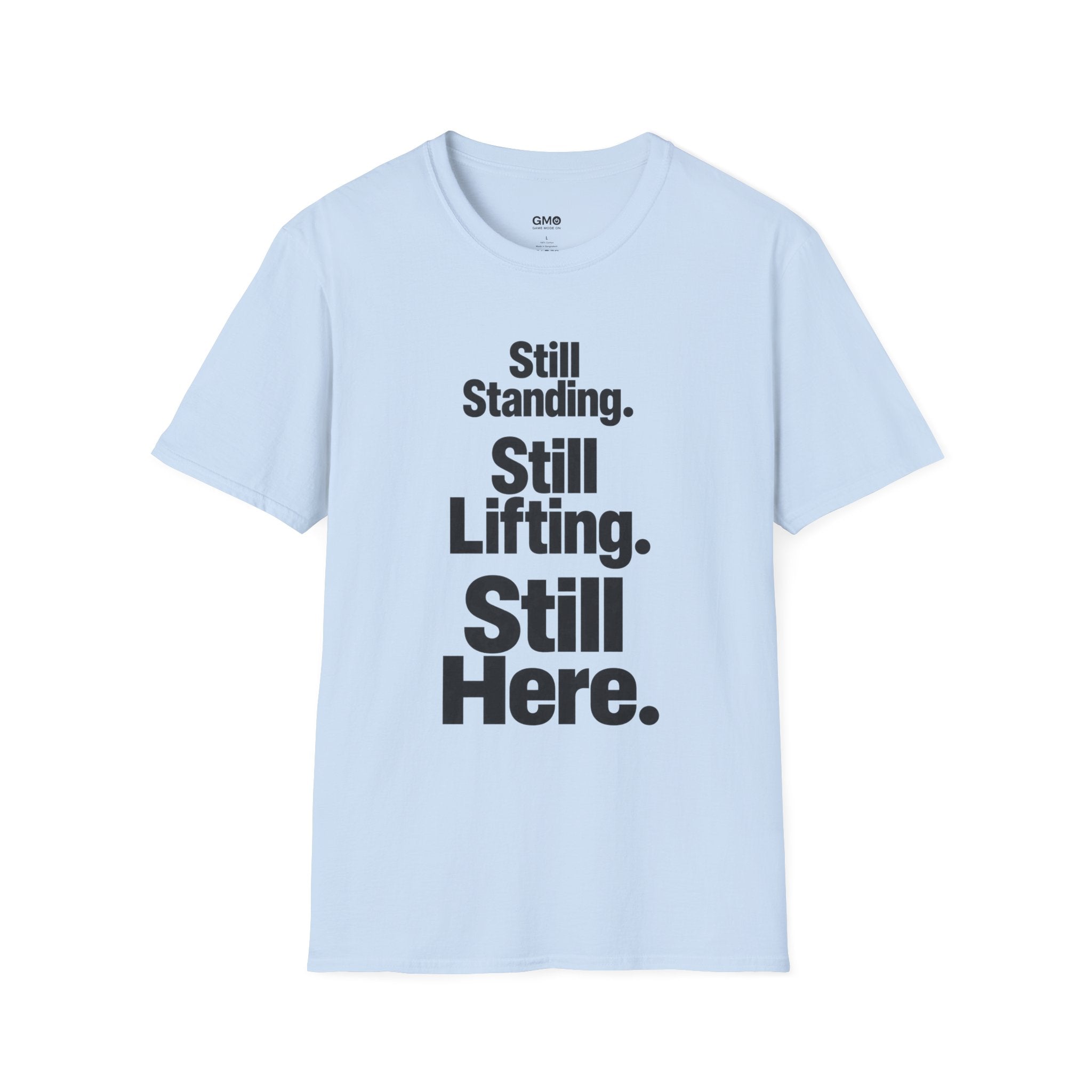 Still Standing. Still Lifting. Still Here T-Shirt