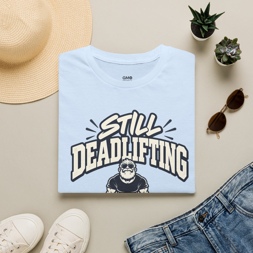 Still Deadlifting  T-Shirt