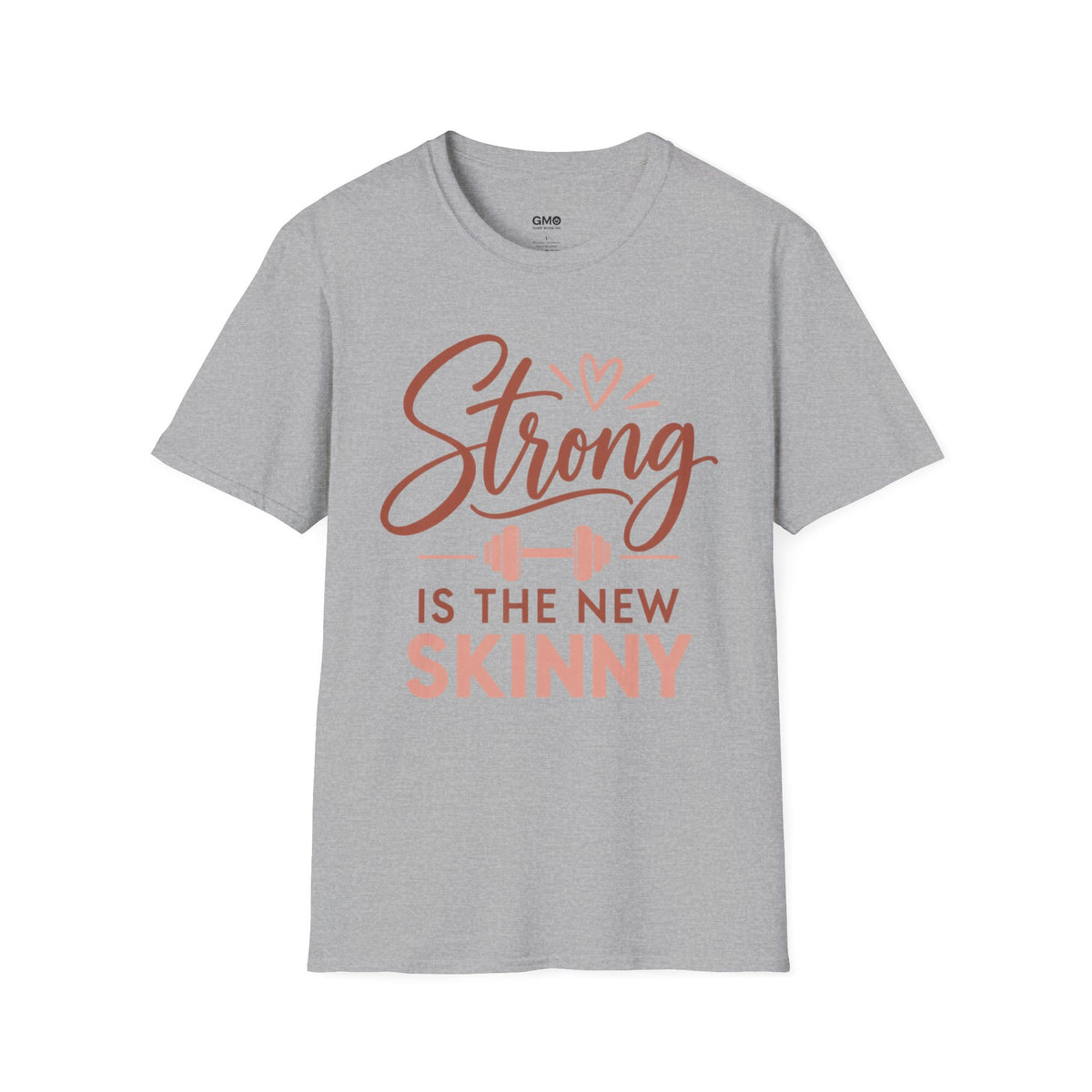 Strong Is the New Skinny T-Shirt