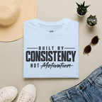 Built by Consistency  T-Shirt