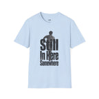 Still In Here Somewhere T-Shirt