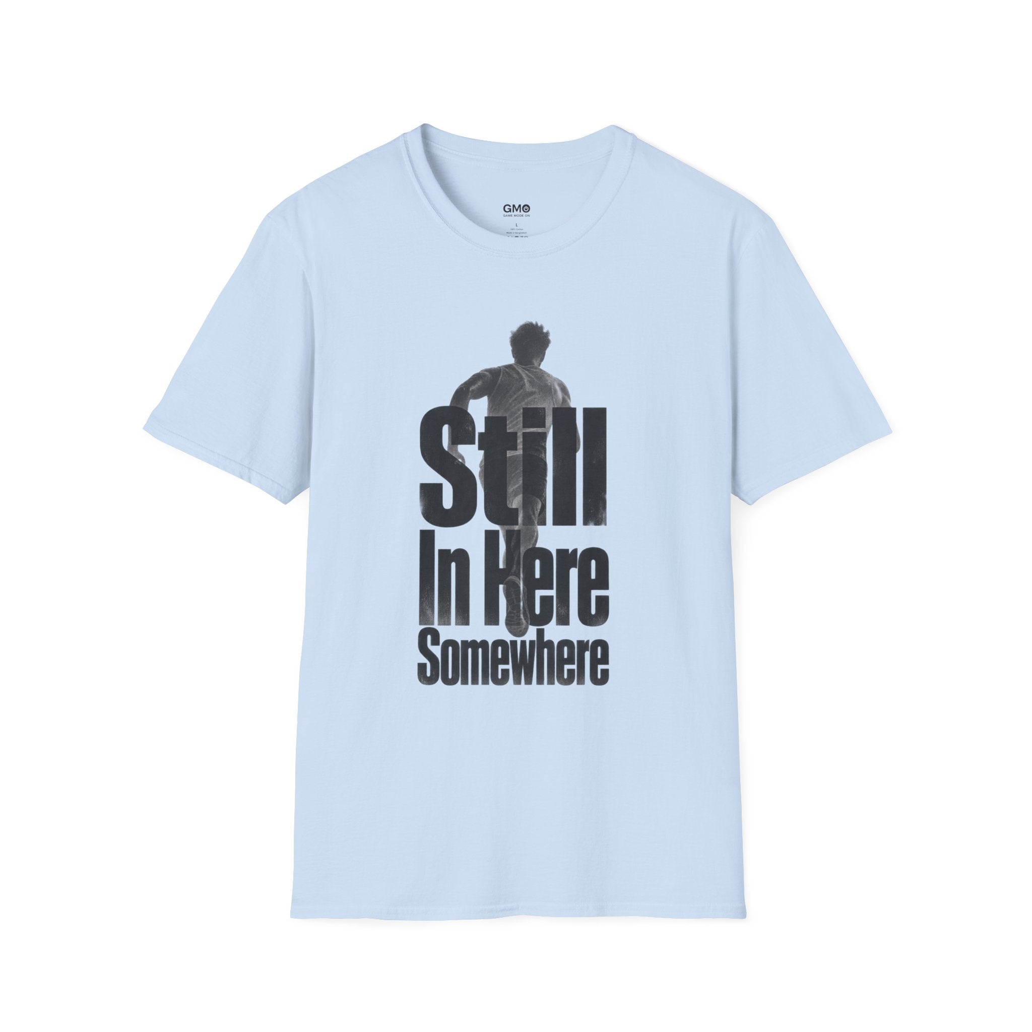 Still In Here Somewhere T-Shirt