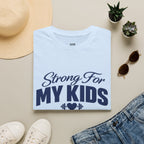 Strong For My Kids T-Shirt