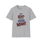 My Ego Needs More Weight