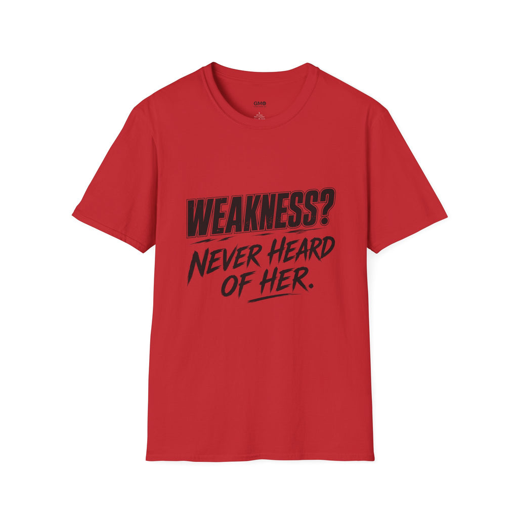Weakness Never Heard of Her.