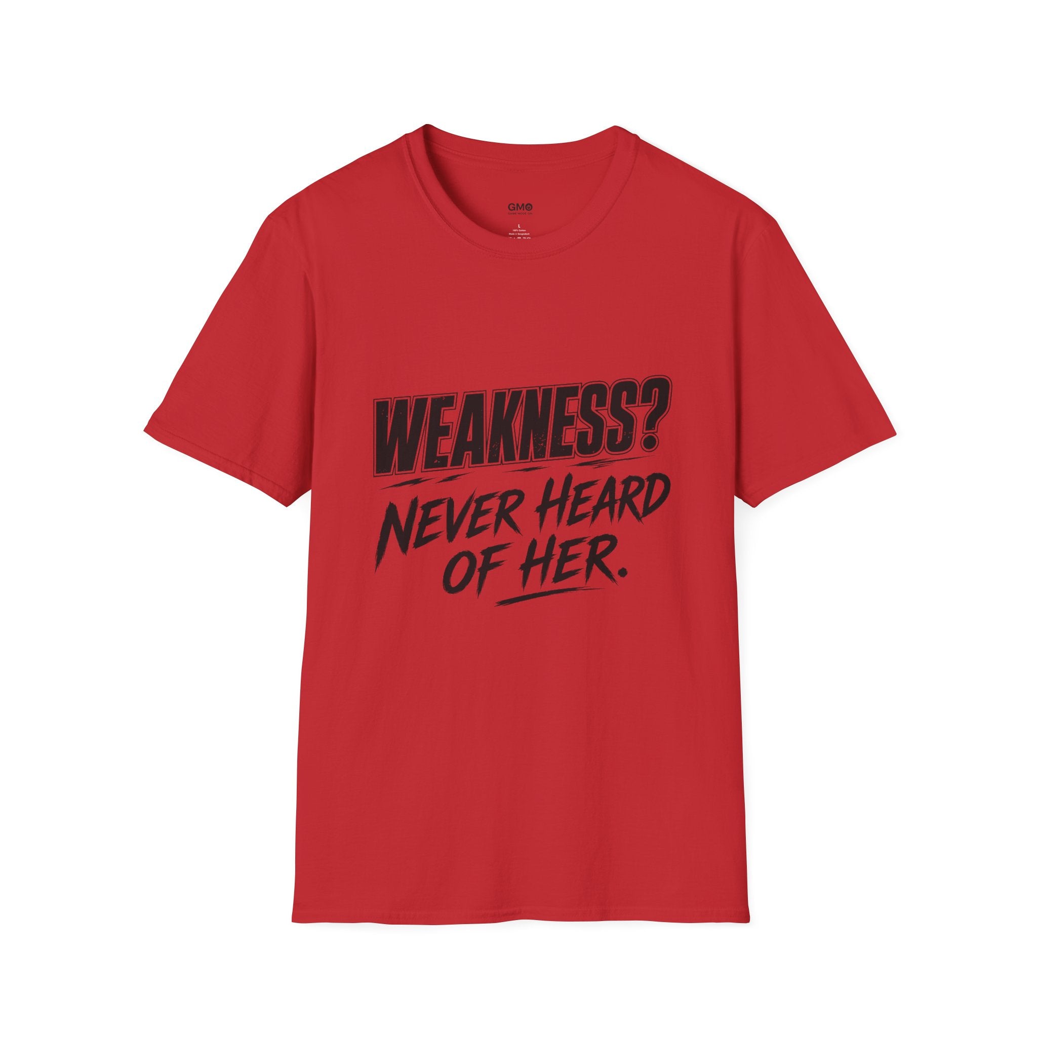 Weakness Never Heard of Her.