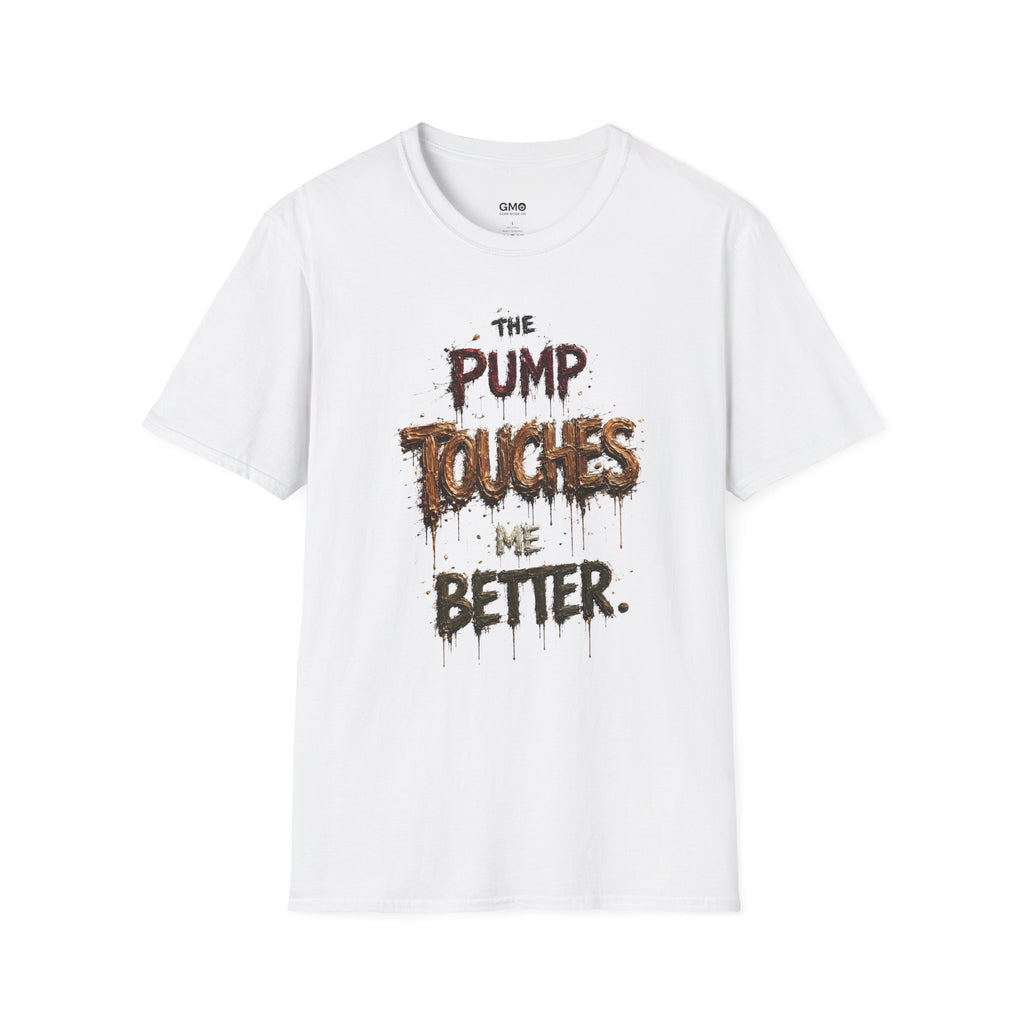 The Pump Touches Me Better