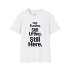Still Standing. Still Lifting. Still Here T-Shirt