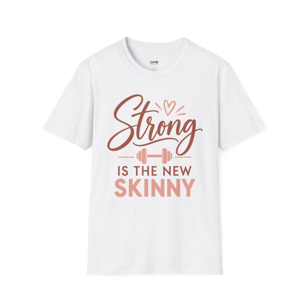 Strong Is the New Skinny T-Shirt