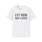 Lift Now Nap Later T-Shirt