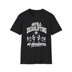 Still Deadlifting  T-Shirt