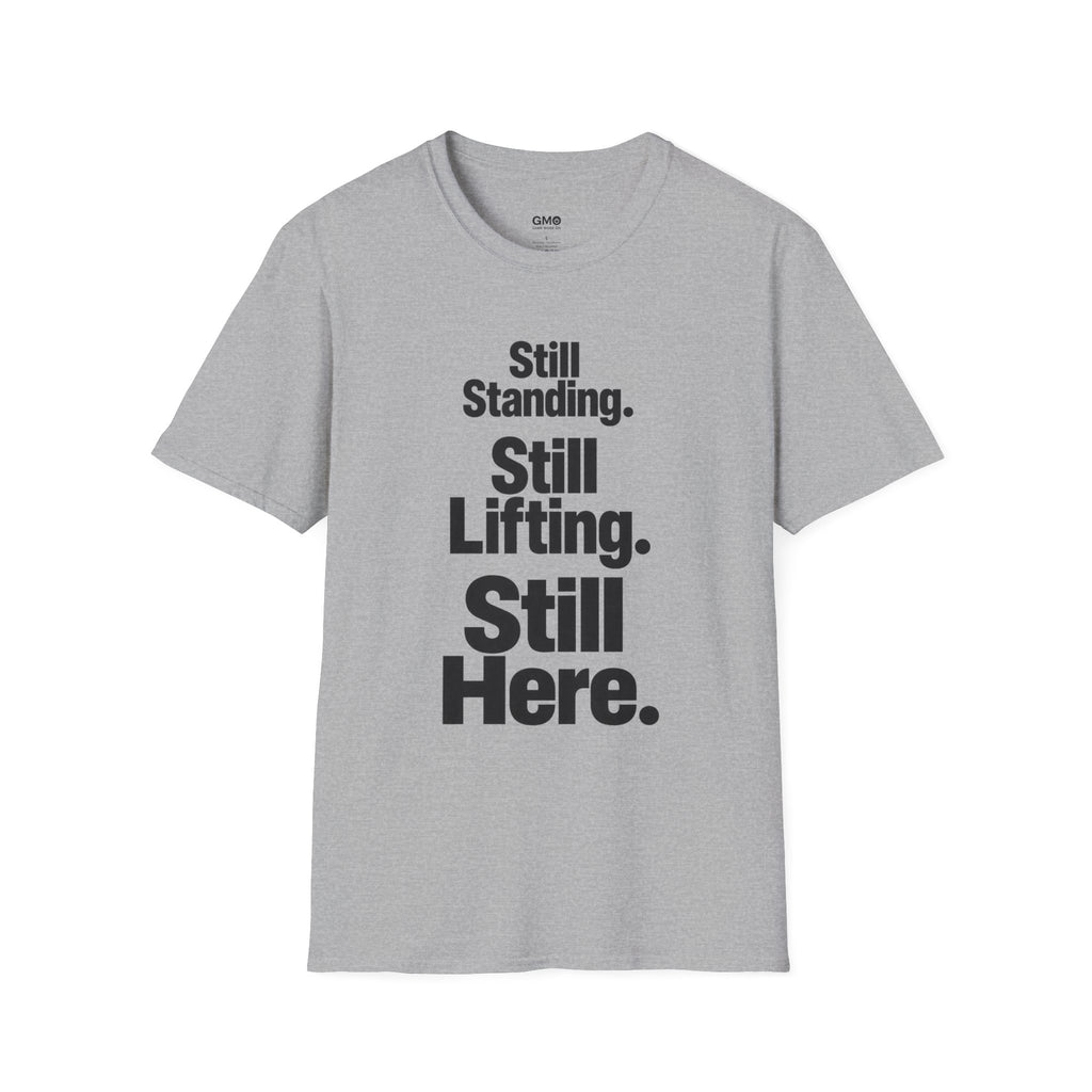 Still Standing. Still Lifting. Still Here T-Shirt