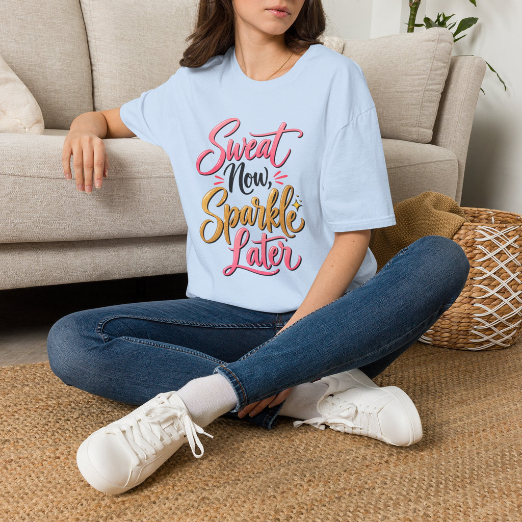 Sweat Now, Sparkle Later T-Shirt